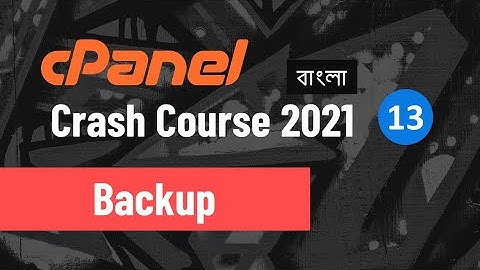 cPanel Crash Course (Bangla) - 13 - Backup in cPanel