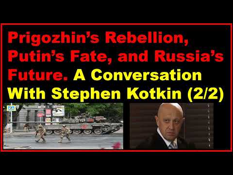 Prigozhin’s Rebellion, Putin’s Fate, and Russia’s Future (2/2)