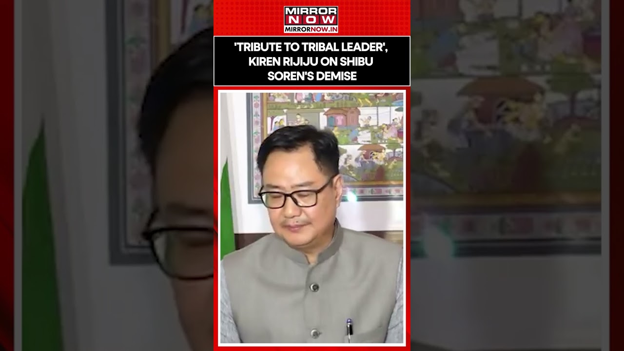 'Tribute To Tribal Leader', Kiren Rijiju On Shibu Soren's Demise 
