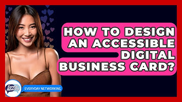 How To Design An Accessible Digital Business Card? - Everyday-Networking
