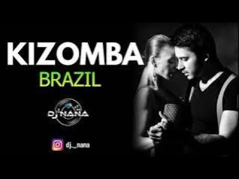 KIZOMBA BRAZIL 2021| KIZOMBA BRAZIL | KIZOMBA MIX BRAZIL | MIX KIZOMBA BRAZIL |  BY DJ NANA