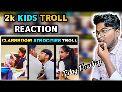 2k Kids🤪 Classroom Atrocities Troll Reaction | Today Trending | Tamil Memes Reaction | Kolaveri Boys