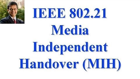CSE 574S-10-E: IEEE 802.21 Media Independent Handover (MIH)
