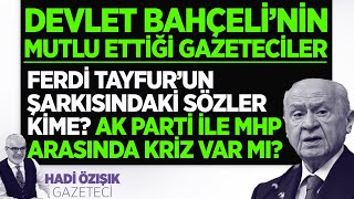 DEVLET BAHÇELİ'NİN FERDİ TAYFUR'LU MESAJI EN ÇOK HANGİ GAZETECİLERİ SEVİNDİRDİ?