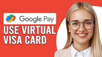 How To Use A Virtual Visa Card On Google Pay (How Do I Use A Virtual Visa Card On Google Pay?)