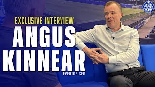 “Everton Are One Of The Best Projects In World Football” | Angus Kinnear Exclusive Interview