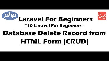 #10 Laravel for Beginners - Database Delete Record from HTML Form (CRUD)