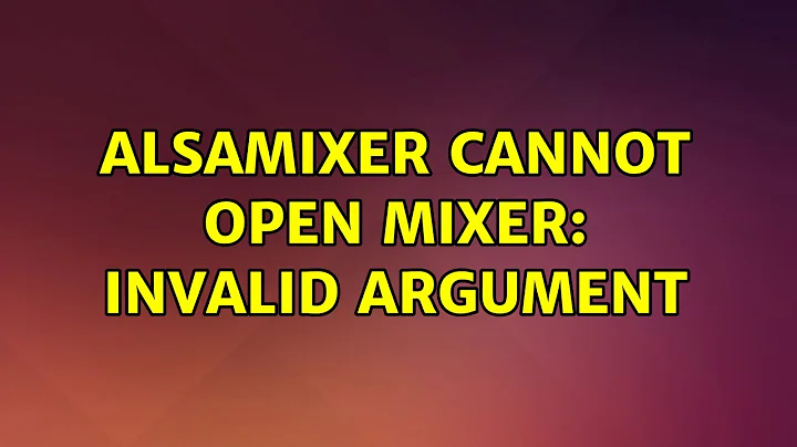 Ubuntu: alsamixer cannot open mixer: Invalid argument