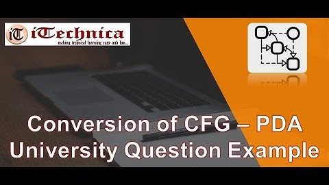 34. Conversion of CFG - PDA |University Question Example