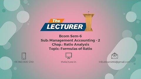 Bcom Sem-6 Sub: Management Accounting - 2 Chap.: Ratio Analysis Topic: Formulas of Ratio