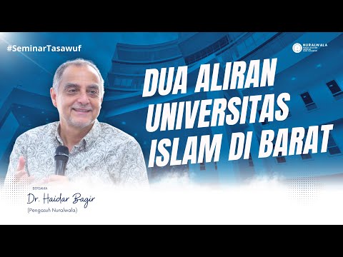 Dua Aliran Universitas Islam Di Barat Dr Haidar Bagir 