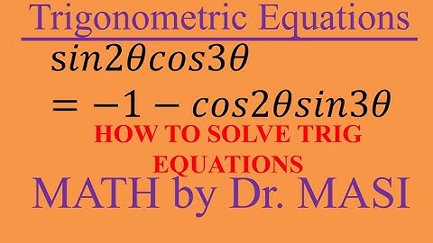 How to Solve Trigonometric Equations sin2x cos3x=-1-cos2x sin3x Trig Equations Solving Trig Equation