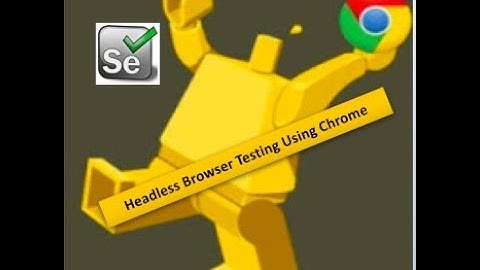Headless Browser Testing Using Chrome in Selenium