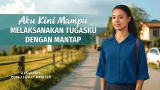 Kesaksian Rohani, Ep. 817: Aku Kini Mampu Melaksanakan Tugasku dengan Mantap
