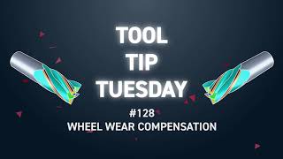 Tool Tip Tuesday #128 - Wheel wear compensation