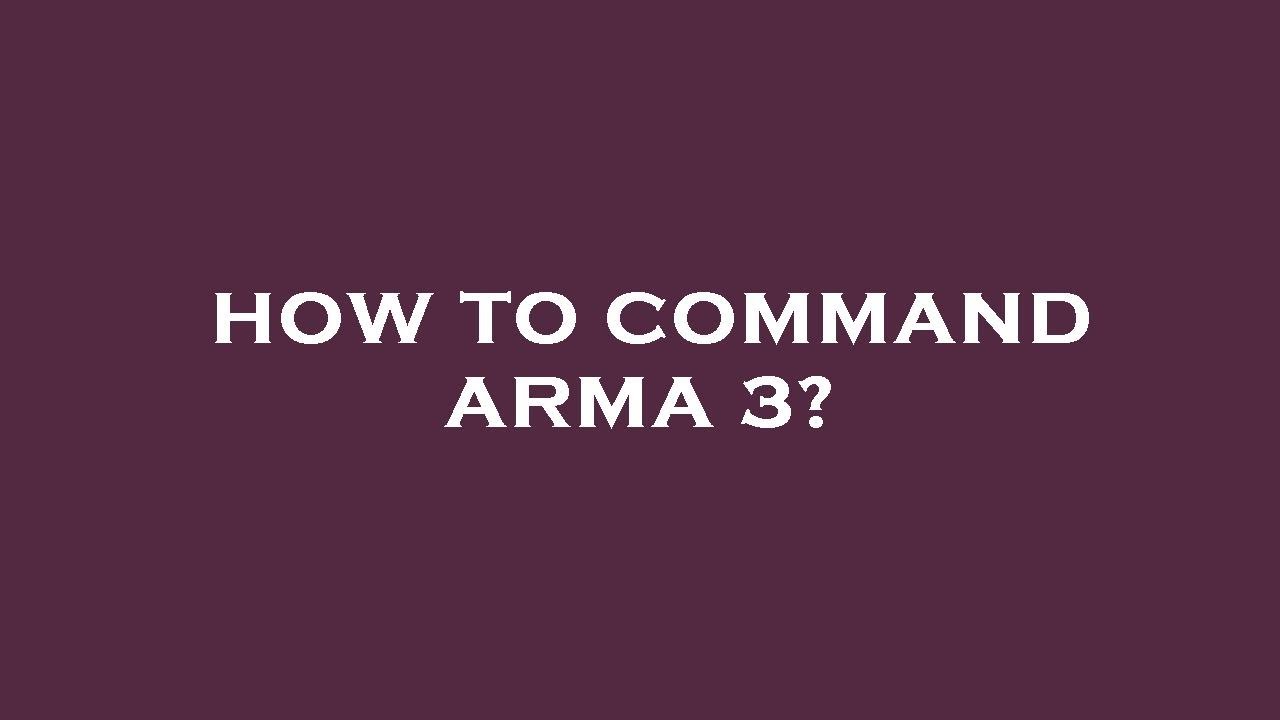 How to command arma 3? YouTube