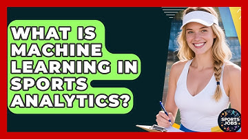 What Is Machine Learning In Sports Analytics? - Sports Jobs