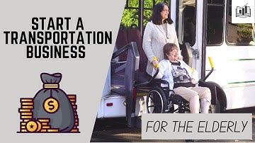 Start a Transportation Business for the Elderly | Senior Non-Emergency Medical Transportation (NEMT)