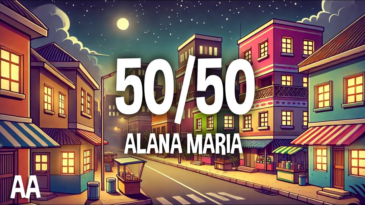 Alana Maria - 50/50 (Lyrics)