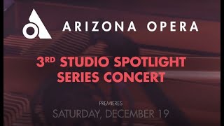 Arizona Opera Virtual Studio Spotlight Series Concert- Premiering December 19, 2020 screenshot 1