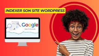 Comment indexer son site wordpress avec la google search console