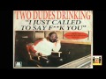 I Just Called to Say F**k You - Two Dudes Drinking Podcast