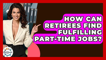 How Can Retirees Find Fulfilling Part-time Jobs? - Get Retirement Help