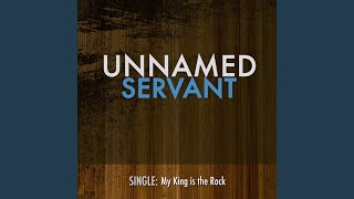 Video thumbnail of "UnNamed Servant - My King Is The Rock"