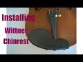 Installing Wittner Chinrest