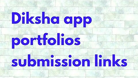 Diksha app, Nista courses portfolio submission links..