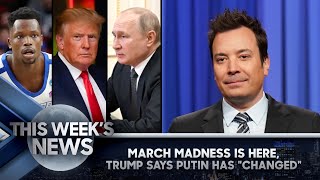 March Madness Is Here, Trump Says Putin Has \\