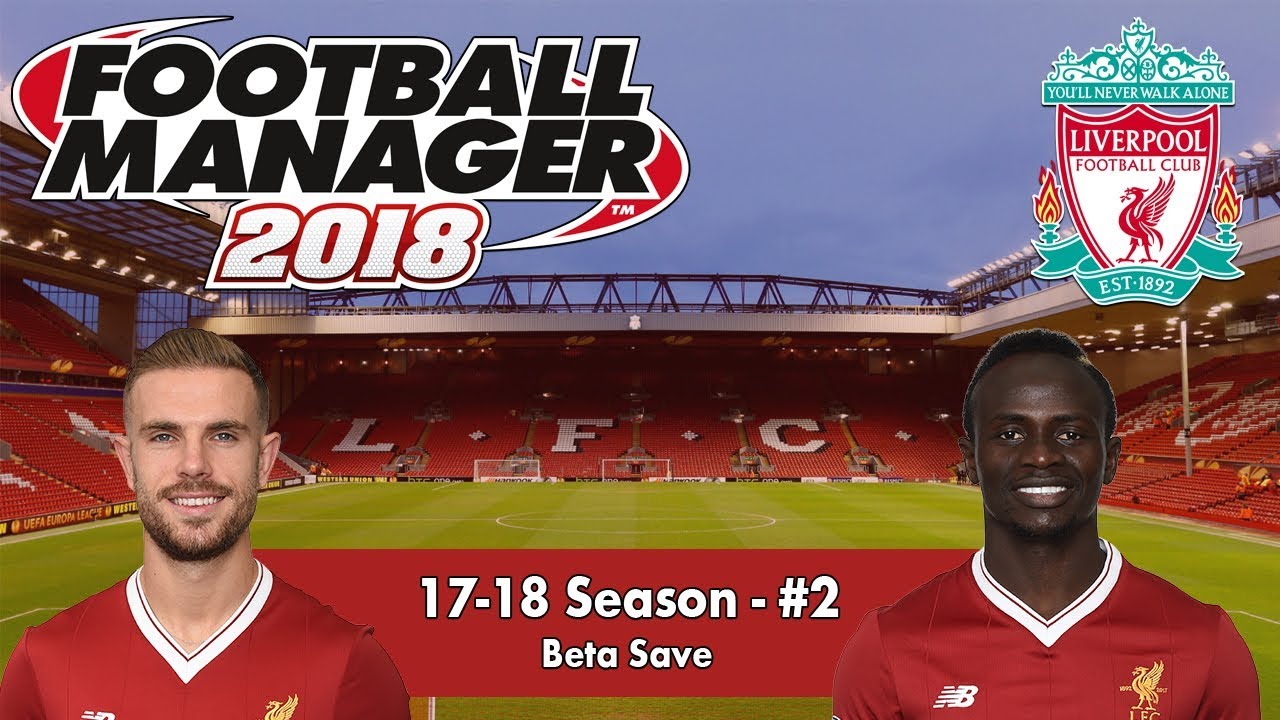 FM18 Beta | Liverpool #2 | EUROPEAN HUMILIATION | Football Manager 2018 Beta Gameplay