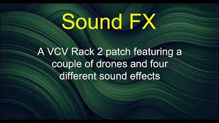 Sound FX - A VCV Rack 2 patch featuring a couple of drones and four sound effects