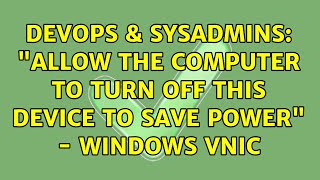 Celebrity DevOps & SysAdmins: "Allow the computer to turn off this device to save power" - Windows vNIC Profile
