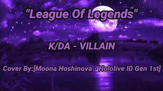 League Of Legend K/DA - VILLAIN [Cover by:Moona Hoshinova Hololive ID Gen 1st] (Lyrics music)