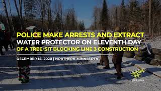 Authorities Make Arrests & Extract Tree-Sit Blocking Line 3 Construction [Dec 14, 2020]