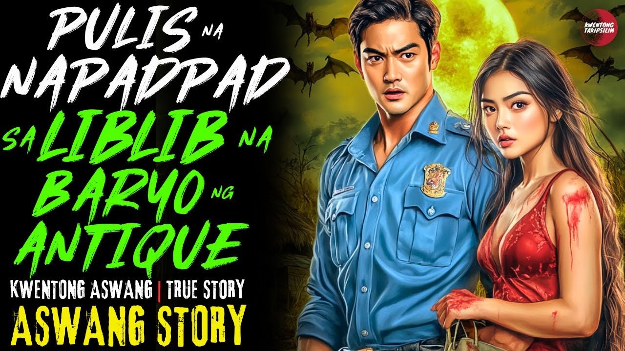 PULIS NA NAPADPAD SA LIBLIB NA BARYO NG ANTIQUE | Kwentong Aswang | True Story