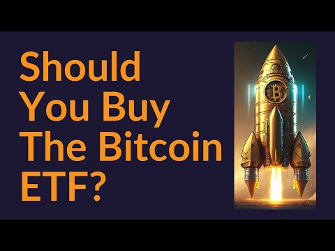 Should You Buy The Bitcoin ETF?