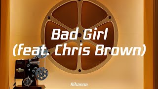 Rihanna - Bad Girl (feat. Chris Brown)