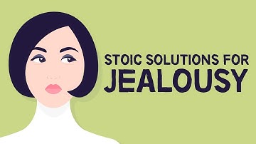Stoic Solutions For Jealousy