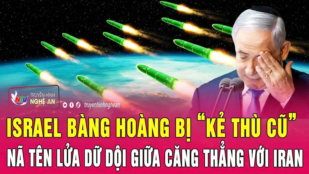 Cuộc chiến với Iran đang leo thang, Israel bàng hoàng bị “kẻ thù cũ” nã tên lửa dữ dội