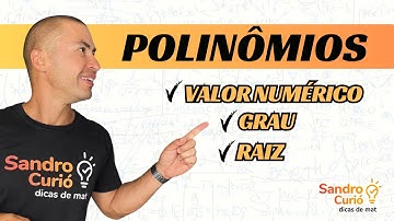 Polinômios: entenda Valor Numérico, Grau e Raiz de uma vez