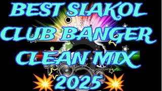 BEST SIAKOL SONGS💥 BANGER CLEAN MIX 2025💥