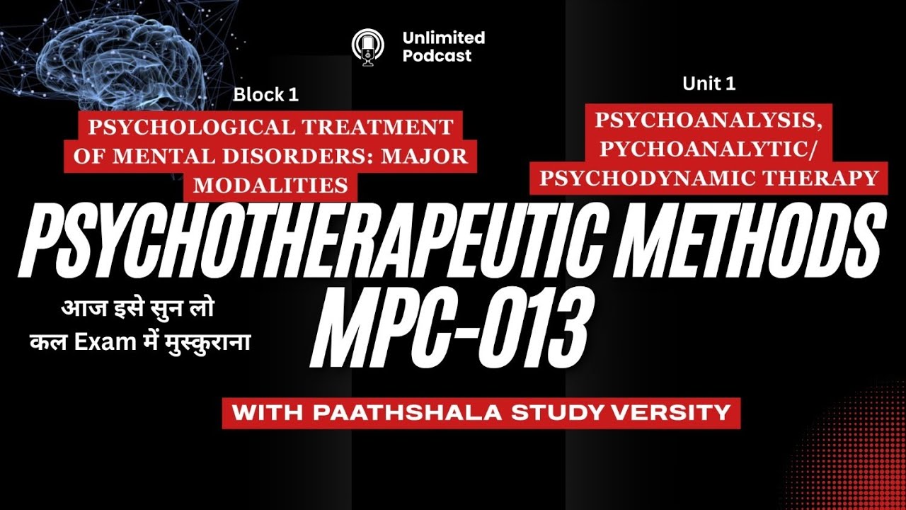 PSYCHOANALYSIS, PYCHOANALYTIC/PSYCHODYNAMIC THERAPY | MPC 013 | block 1 | unit 1