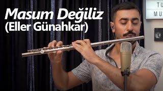 Masum Değiliz (Eller Günahkar) - Mustafa Tuna Flüt Solo Resimi