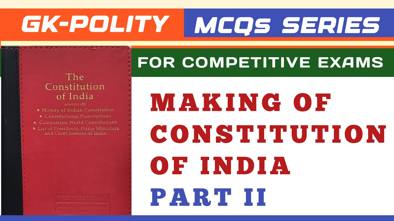 MAKING OF CONSTITUTION OF INDIA | PART - II | IAS PCS NDA CDS CGL - YouTube