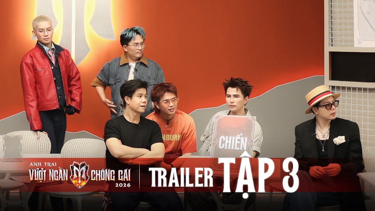 OFFICIAL TRAILER - ANH TRAI VƯỢT NGÀN CHÔNG GAI 2026 [TẬP 3] | Chiến Thì Chiến - Vượt Mọi Chông Gai