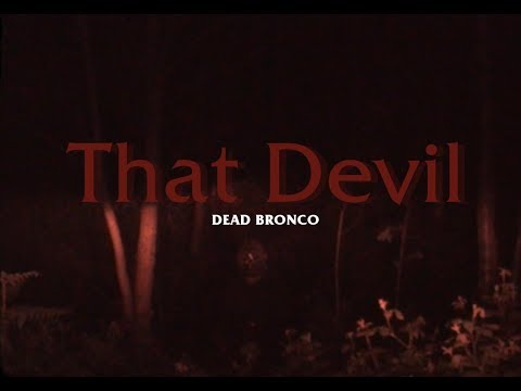 Dead Bronco - "That Devil" Roots Union Records - Official Music Video