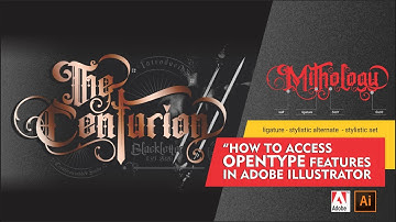 HOW TO ACCESS OPENTYPE FEATURES IN ADOBE ILLUSTRATOR