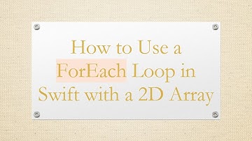 How to Use a ForEach Loop in Swift with a 2D Array